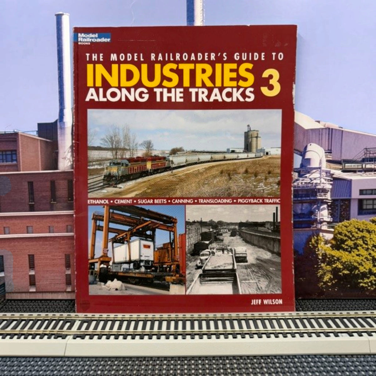 #1617 The Model Railroader’s Guide to Industries Along the Tracks 3