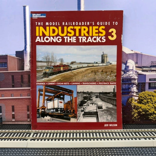 #1617 The Model Railroader’s Guide to Industries Along the Tracks 3